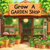 Grow A Garden Shop with vibrant plants and garden tools in a sunny outdoor setting.